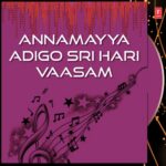 Annamayya Adigo Sri Hari Vaasam