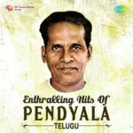 Enthralling Hits Of Pendyala - Telugu