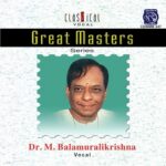 Great Masters Dr M Balamuralikrishna Vol 1