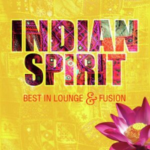 Indian Spirit - Best In Lounge & Fusion