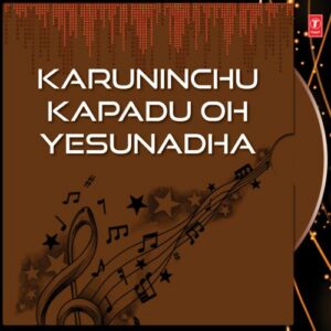 Karuninchu Kapadu Oh Yesunadha