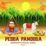 Pedda Panduga - Sankranthi Special Songs