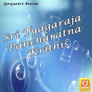 Sri Tyagaraja Pancharatna Krithis