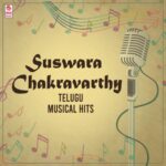 Suswara Chakravarthy - Telugu Musical Hits