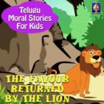 Telugu Moral Stories for Kids - The Favour Returned By The Lion