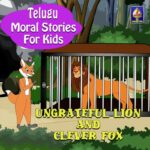 Telugu Moral Stories for Kids - Ungrateful Lion And Clever Fox