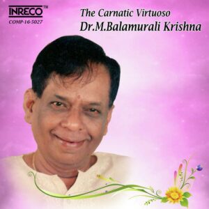The Carnatic Virtuoso - Dr. M. Balamurali Krishna