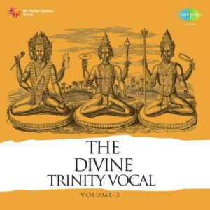 The Divine Trinity - Carnatic Classical Vol. 9